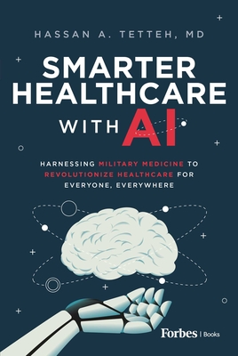 Coperta cărții 'Smarter Healthcare with AI: Harnessing Military Medicine to Revolutionize Healthcare for Everyone, Everywhere - Hassan'