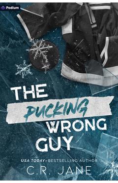 Coperta cărții 'The Pucking Wrong Guy: A Hockey Romance - C. R. Jane'