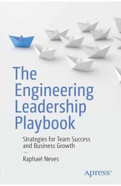 Coperta cărții 'The Engineering Leadership Playbook: Strategies for Team Success and Business Growth - Raphael Neves'