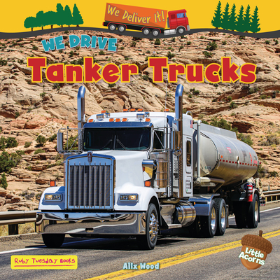 We Drive Tanker Trucks - Alix Wood