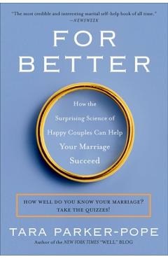 Coperta cărții 'For Better: How the Surprising Science of Happy Couples Can Help Your Marriage Succeed - Tara Parker-pope'