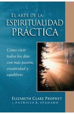 Poza produsului El Arte de la Espiritualidad Práctica - Elizabeth Clare Prophet