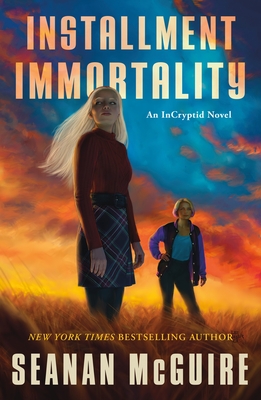Installment Immortality: An Incryptid Novel - Seanan Mcguire