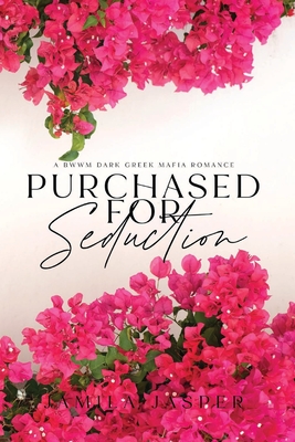 Purchased For Seduction: Dark BWWM Greek Mafia Romance - Jamila Jasper