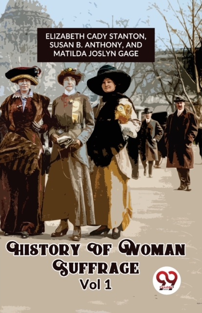 History Of Woman Suffrage Vol 1 - Cady Stanton Ed Elizabeth