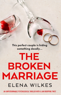 Coperta cărții 'The Broken Marriage: An unputdownable psychological thriller with a jaw-dropping twist - Elena Wilkes'