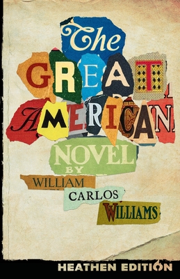 The Great American Novel (Heathen Edition) - William Carlos Williams