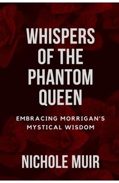 Poza produsului Whispers of the Phantom Queen: Embracing Morrigan's Mystical Wisdom - Nichole Muir
