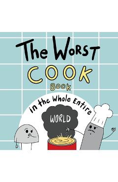 Coperta cărții 'The Worst Cook Book in the Whole Entire World - Joey Acker'