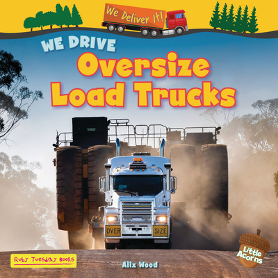 We Drive Oversize Load Trucks - Alix Wood