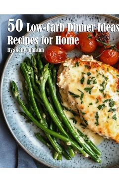 Coperta cărții '50 Low-Carb Dinner Ideas Recipes for Summer - Kelly Johnson'
