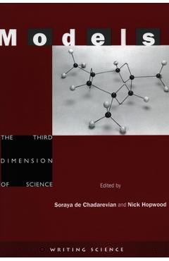 Coperta cărții 'Models: The Third Dimension of Science - Soraya De Chadarevian'