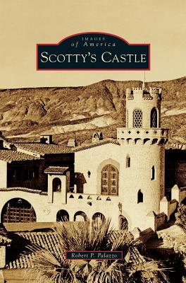 Scotty's Castle - Robert P. Palazzo