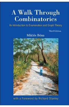 Poza produsului Walk Through Combinatorics, A: An Introduction to Enumeration and Graph Theory (Third Edition) - Miklos Bona