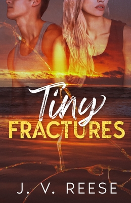 Tiny Fractures - J. V. Reese