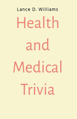 Health and Medical Trivia - Lance D. Williams