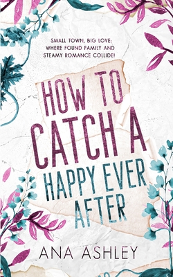 How to Catch a Happy Ever After - Ana Ashley
