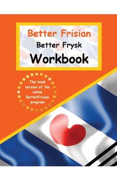 Poza produsului Better Frisian Workbook Better Frysk Wurkboek The Frisian Language: Learn the closest language to English Frisian from A to Z - Auke De Haan
