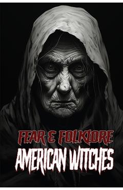 Poza produsului Fear & Folklore: American Witches - Allen Sircy