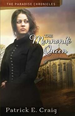 Coperta cărții 'The Mennonite Queen: The Paradise Chronicles - Patrick E. Craig'