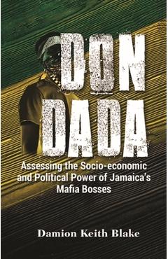 Poza produsului Don Dada: Assessing the Socio-Economic and Political Power of Jamaica's Mafia Bosses - Damion Keith Blake