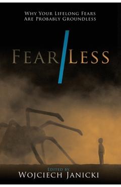 Poza produsului Fear/Less: Why Your Lifelong Fears Are Probably Groundless - Wojciech Janicki