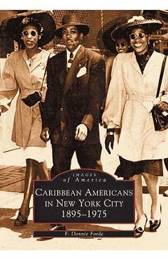Coperta cărții 'Caribbean Americans in New York City: 1895-1975 - F. Donnie Forde'