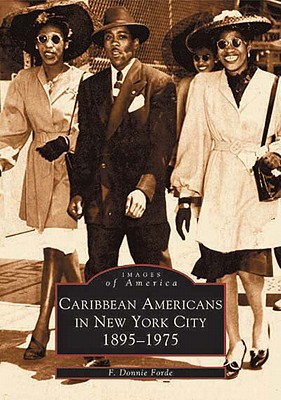 Coperta cărții 'Caribbean Americans in New York City: 1895-1975 - F. Donnie Forde'