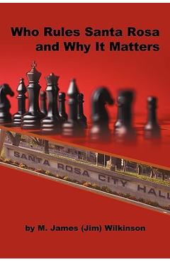Coperta cărții 'Who Rules Santa Rosa and Why It Matters - M. James Wilkinson'