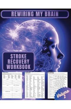 Coperta cărții 'Rewiring My Brain: Activities for Stroke Rehabilitation - Volume 2 - Lisa Jo Kohara'