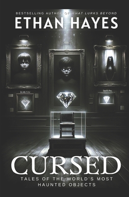 Cursed: Tales of the World's Most Haunted Objects - Ethan Hayes