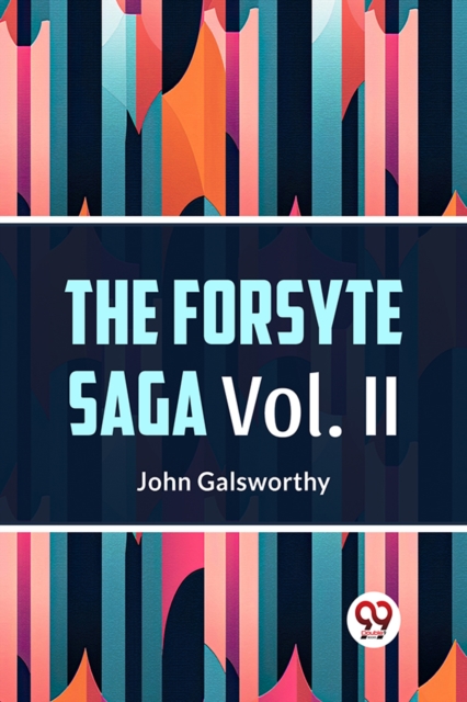 The Forsyte Saga Vol. II - John Galsworthy