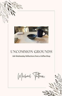 Coperta cărții 'Uncommon Grounds - Michael Tutterow'