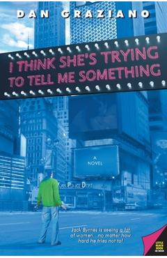 Poza produsului I Think She's Trying to Tell Me Something - Dan Graziano