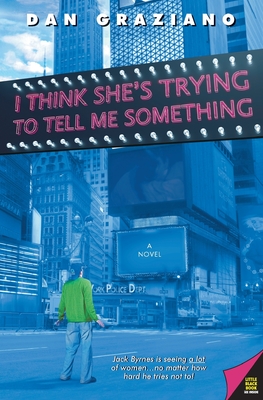 I Think She's Trying to Tell Me Something - Dan Graziano