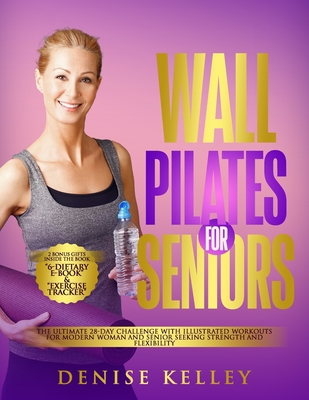 Coperta cărții 'Wall Pilates for Seniors: The Ultimate 28-Day Challenge with illustrated Workouts for Modern Woman and Senior Seeking'