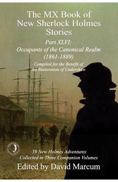 Coperta cărții 'The MX Book of New Sherlock Holmes Stories Part XLVI: Occupants of the Canonical Realm 1861-1889 - David Marcum'