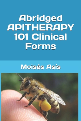 Abridged Apitherapy 101 Clinical Forms - Moises Asis