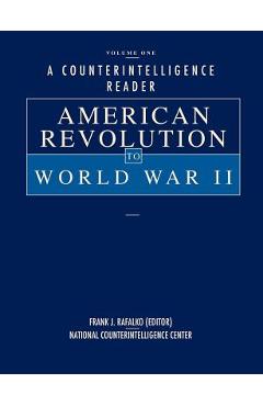 Coperta cărții 'A Counterintelligence Reader, Volume I: American Revolution to World War II - Frank J. Rafalko'