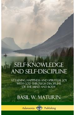Coperta cărții 'Self-Knowledge and Self-Discipline: Attaining Happiness and Spiritual Joy with God Through Discipline of the Mind and'