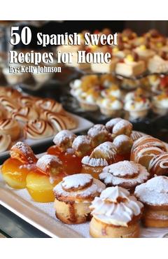 Coperta cărții '50 Spanish Sweet Recipes for Home - Kelly Johnson'