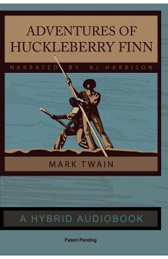 Coperta cărții 'Adventures of Huckleberry Finn - Hybrid Audiobook Edition: Narrated by BJ Harrison - Mark Twain'