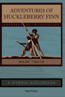 Coperta cărții 'Adventures of Huckleberry Finn - Hybrid Audiobook Edition: Narrated by BJ Harrison - Mark Twain'