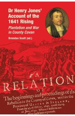 Coperta cărții 'Dr Henry Jones' Account of the 1641 Rising: Plantation and War in County Cavan - Brendan Scott'