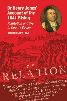 Coperta cărții 'Dr Henry Jones' Account of the 1641 Rising: Plantation and War in County Cavan - Brendan Scott'