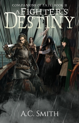 A Fighter's Destiny: Companions of Fate Book II - A. C. Smith