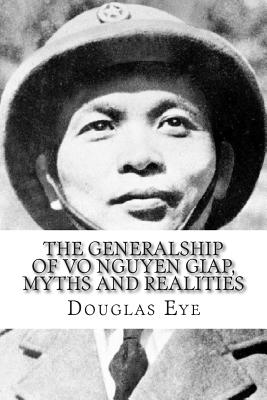Coperta cărții 'The Generalship of Vo Nguyen Giap, Myths and Realities - Douglas M. Eye'