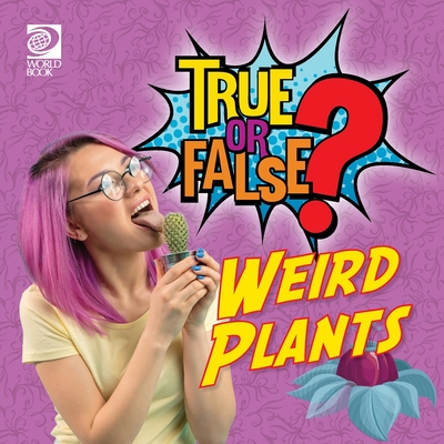 Coperta cărții 'True or False? Weird Plants -'