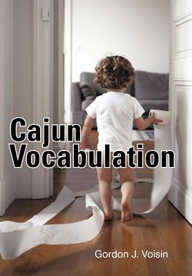 Coperta cărții 'Cajun Vocabulation - Gordon J. Voisin'