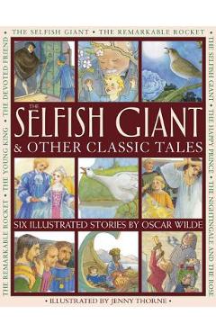 Coperta cărții 'The Selfish Giant & Other Classic Tales: Six Illustrated Stories by Oscar Wilde - Oscar Wilde'